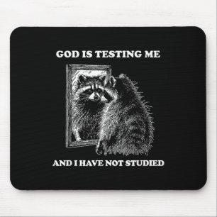 Racoon Meme Funny Saying God Is Testing Me Street Mouse Mat