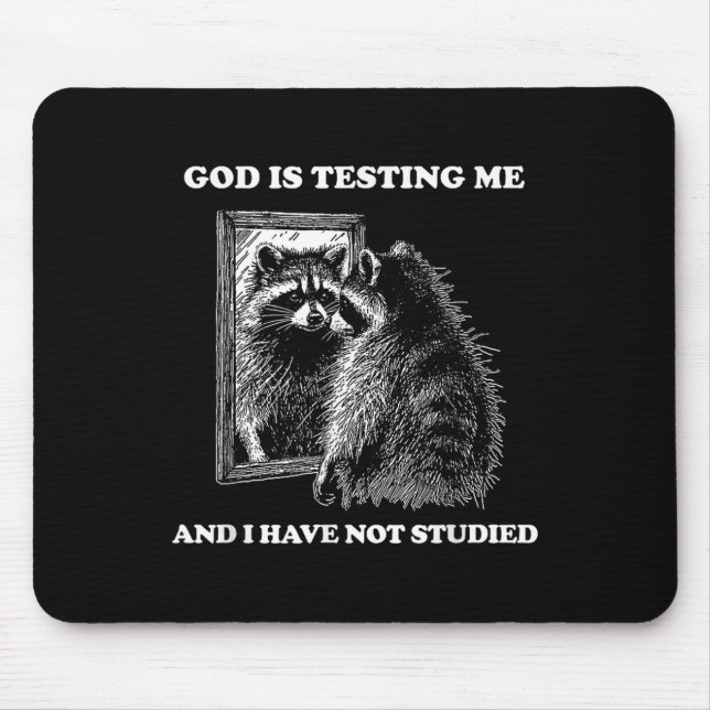 Racoon Meme Funny Saying God Is Testing Me Street Mouse Mat (Front)