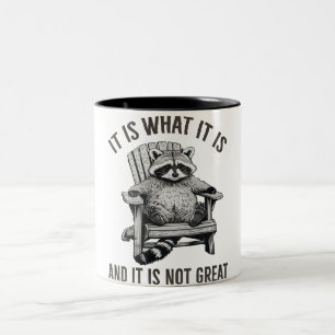 Racoon Meme, IT IS WHAT IT IS AND IT IS NOT GREAT Two-Tone Coffee Mug