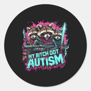 Racoon Meme My Got Autism Funny Autism Awareness Classic Round Sticker
