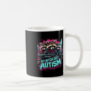 Racoon Meme My Got Autism Funny Autism Awareness Coffee Mug