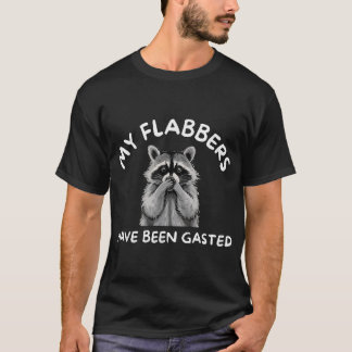 Racoon My Flabbers Have Been Gasted T-Shirt