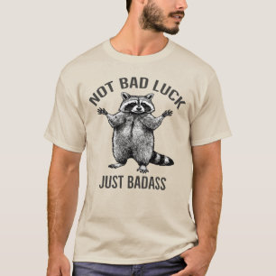 Racoon Not Bad Luck Just Badass Feminist  Power   T-Shirt