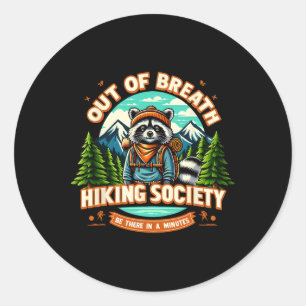 Racoon Out Of Breath Hiking Society Be There In A Classic Round Sticker