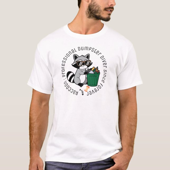Racoon: Professional dumpster diver since forever T-Shirt (Front)