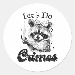 Racoon Trash Funny Racoon Let's Do Crimes Cute An Classic Round Sticker