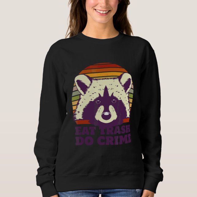 Racoon Trash Retro Cool Retro Fun Weird Bizarre Ar Sweatshirt (Front)