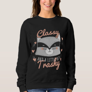 Racoon Trashy and Class Funny Trash Panda Street Sweatshirt