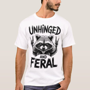 Racoon Unhinged And Feral T-Shirt