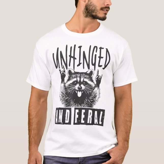 Racoon Unhinged And Feral T-Shirt (Front)