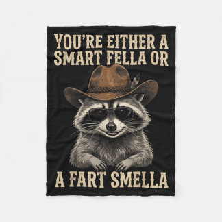 Racoon Youre Either A Smart Fella Or A Fart Fleece Blanket