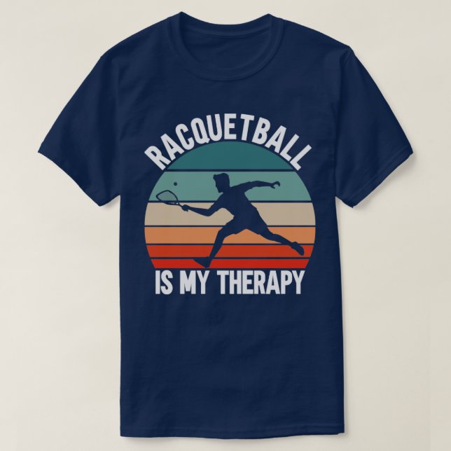 Racquetball Is My Therapy T-Shirt (Design Front)