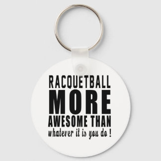 Racquetball more awesome than whatever it is you d key ring
