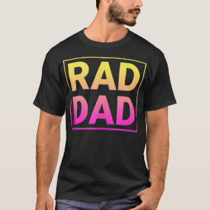 Rad Dad Funny Father's Day Rad Dad T-Shirt