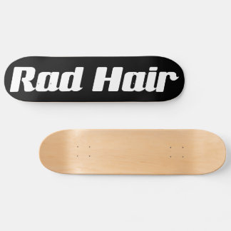 Rad Hair Black and White Typography Custom Colours Skateboard