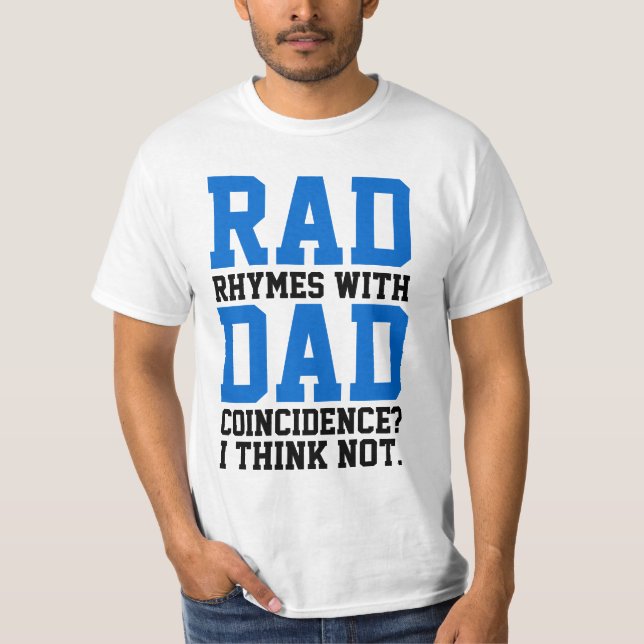 Rad Rhymes With Dad Coincidence? I Think Not Tee (Front)