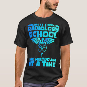 Rad Tech Graduation  Radiology School Meltdown  T-Shirt
