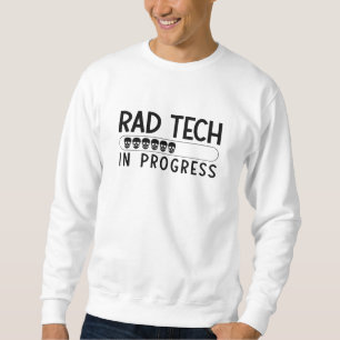 Rad Tech In Progress Radiology Tech Technologist Sweatshirt