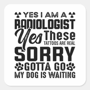 Rad Tech Yes I Am A Radiologist Xray Radiology Square Sticker