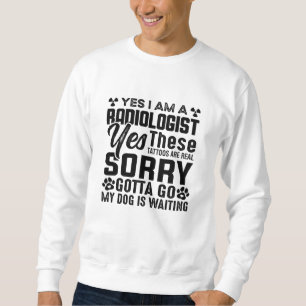 Rad Tech Yes I Am A Radiologist Xray Radiology Sweatshirt