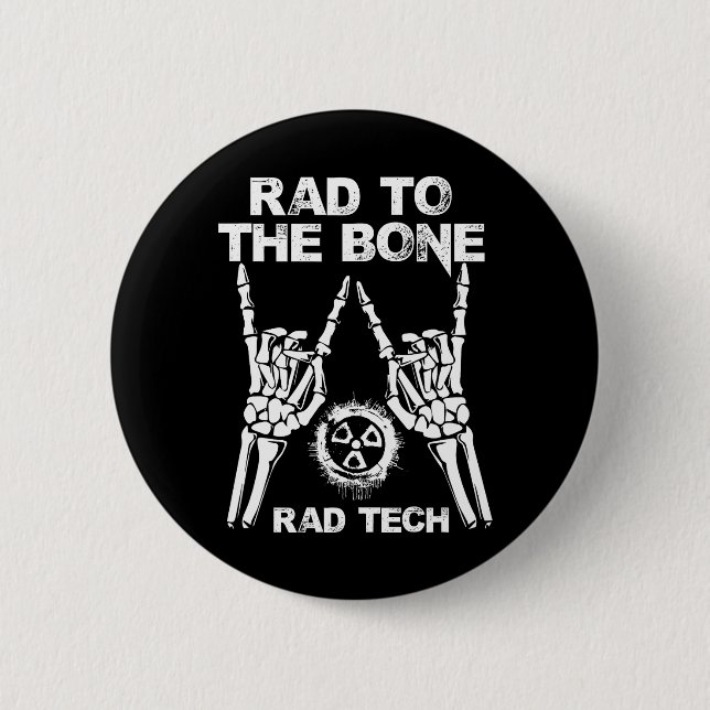 RAD TO THE BONE Rad Tech Radiology Skeleton 6 Cm Round Badge (Front)