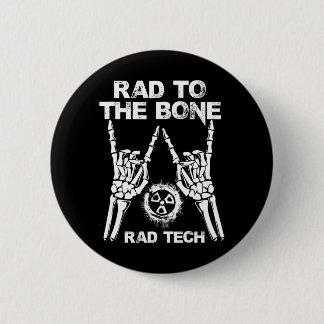 RAD TO THE BONE Rad Tech Radiology Skeleton 6 Cm Round Badge