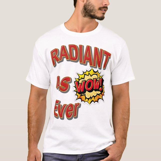 Radiant as Ever T-shirt (Front)
