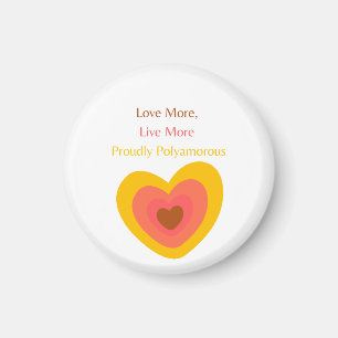 Radiant Heart: Love More, Live More, Proudly Polya Magnet