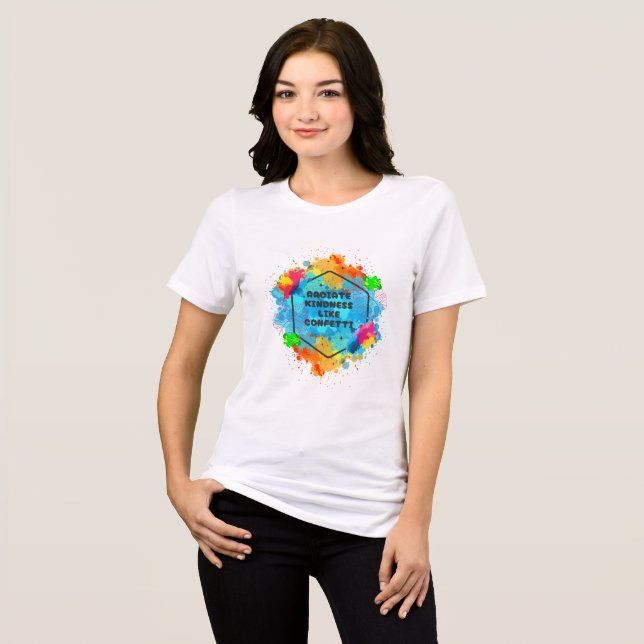  Radiate kindness like confetti Tri-Blend Shirt (Front Full)