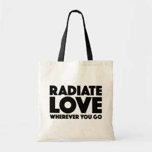 Radiate Love Wherever You Go Motivational Quote Tote Bag