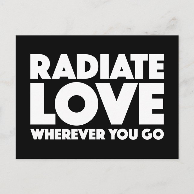 Radiate Love Wherever You Go White On Black Quote Postcard (Front)