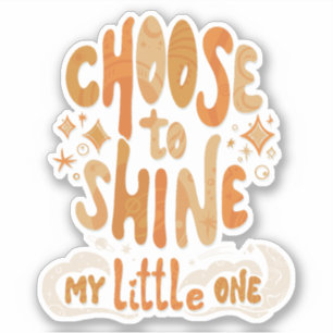 Radiate Positivity: Choose to Shine Inspirational