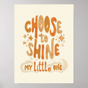 Radiate Positivity: Choose to Shine Inspirational Poster