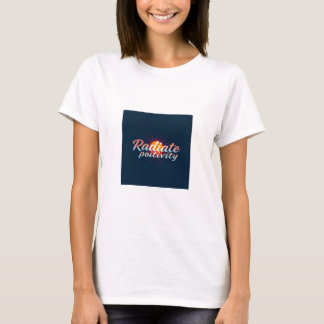 Radiate Positivity - Empowering Women’s T-Shirt