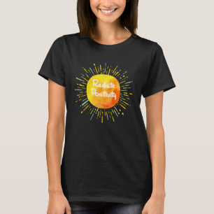 Radiate Positivity Motivational Inspirational Quot T-Shirt
