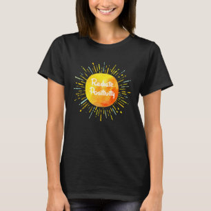 Radiate Positivity Motivational Inspirational Quot T-Shirt