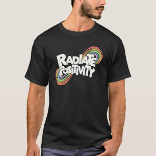 Radiate Positivity Motivational Rainbow For Women T-Shirt