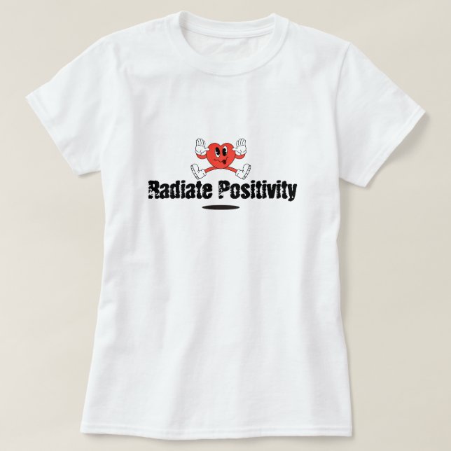 Radiate Positivity T-Shirt (Design Front)