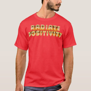 Radiate Positivity T-Shirt