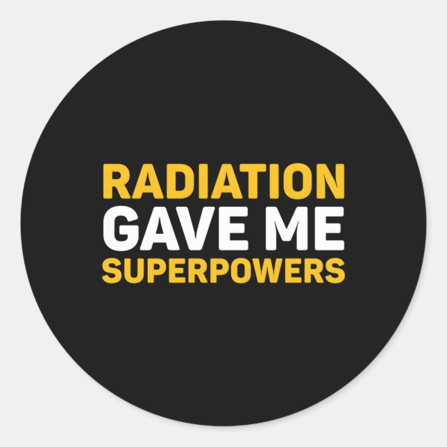 Radiation Gave Me Superpowers Chemo Cancer Classic Round Sticker (Front)
