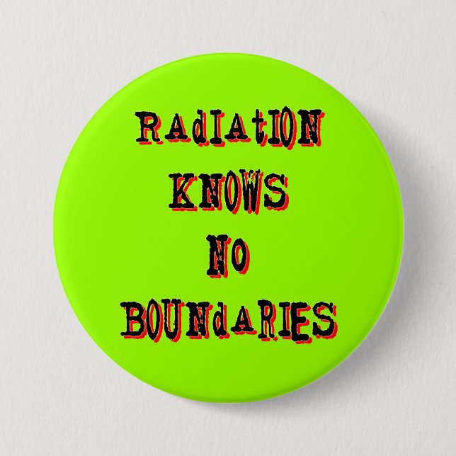 Radiation Knows No Boundaries Anti-Nuclear Pinback 7.5 Cm Round Badge (Front)