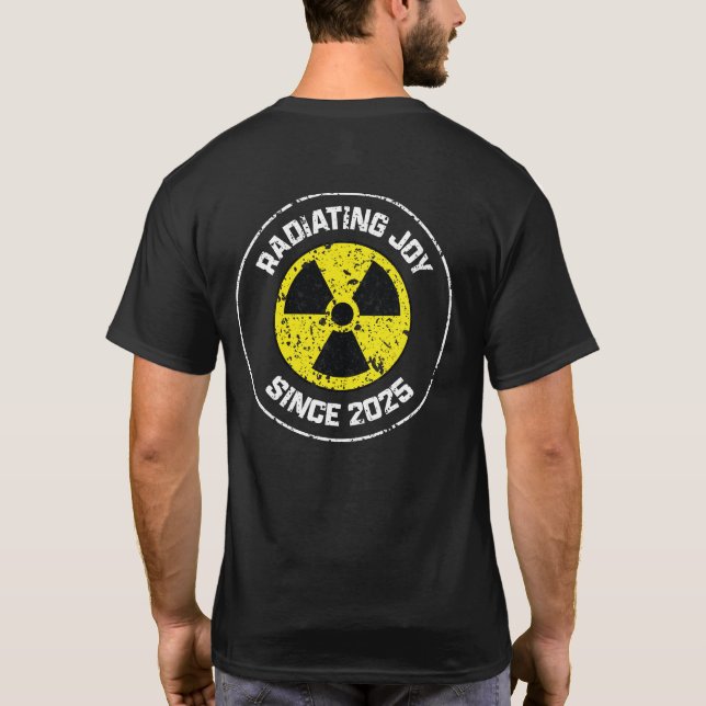 Radiation Symbol Radiating Joy Since 2025 Grunge T-Shirt (Back)
