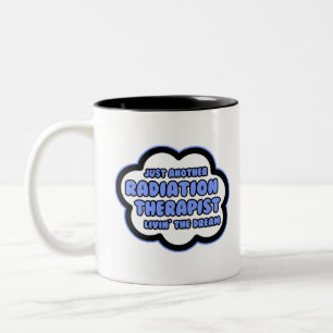 Radiation Therapist .. Livin' The Dream Two-Tone Coffee Mug