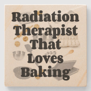 Radiation Therapist Loves Baking Stone Coaster