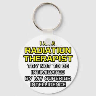 Radiation Therapist...Superior Intelligence Key Ring