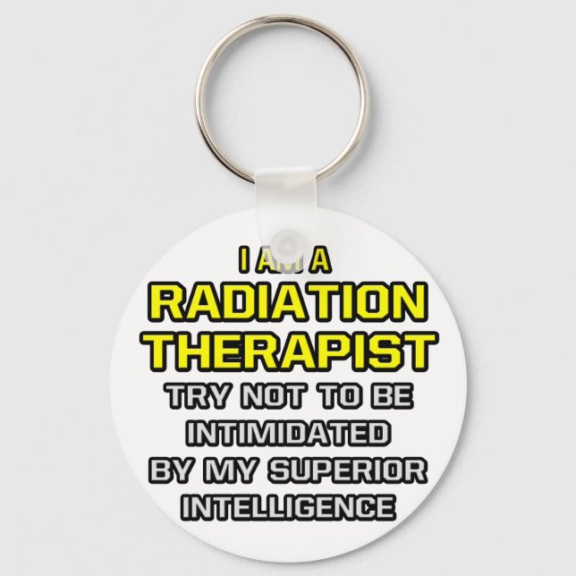 Radiation Therapist...Superior Intelligence Key Ring (Front)