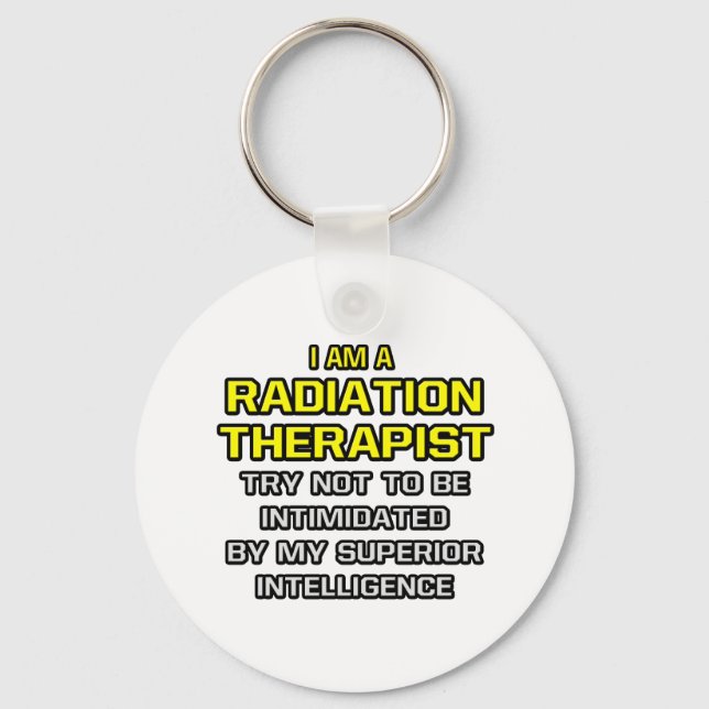 Radiation Therapist...Superior Intelligence Key Ring (Front)