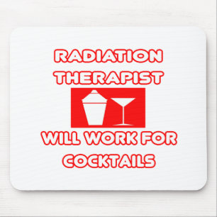 Radiation Therapist...Will Work For Cocktails Mouse Mat