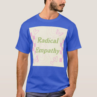radical empathy T-Shirt
