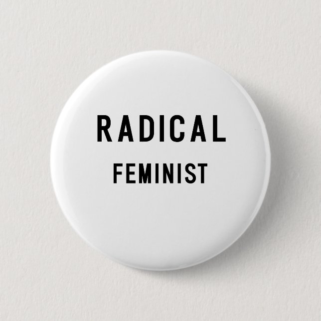 RADICAL FEMINIST 6 CM ROUND BADGE (Front)